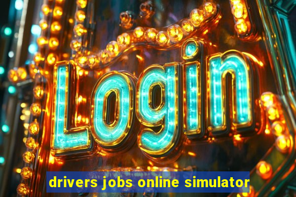 drivers jobs online simulator